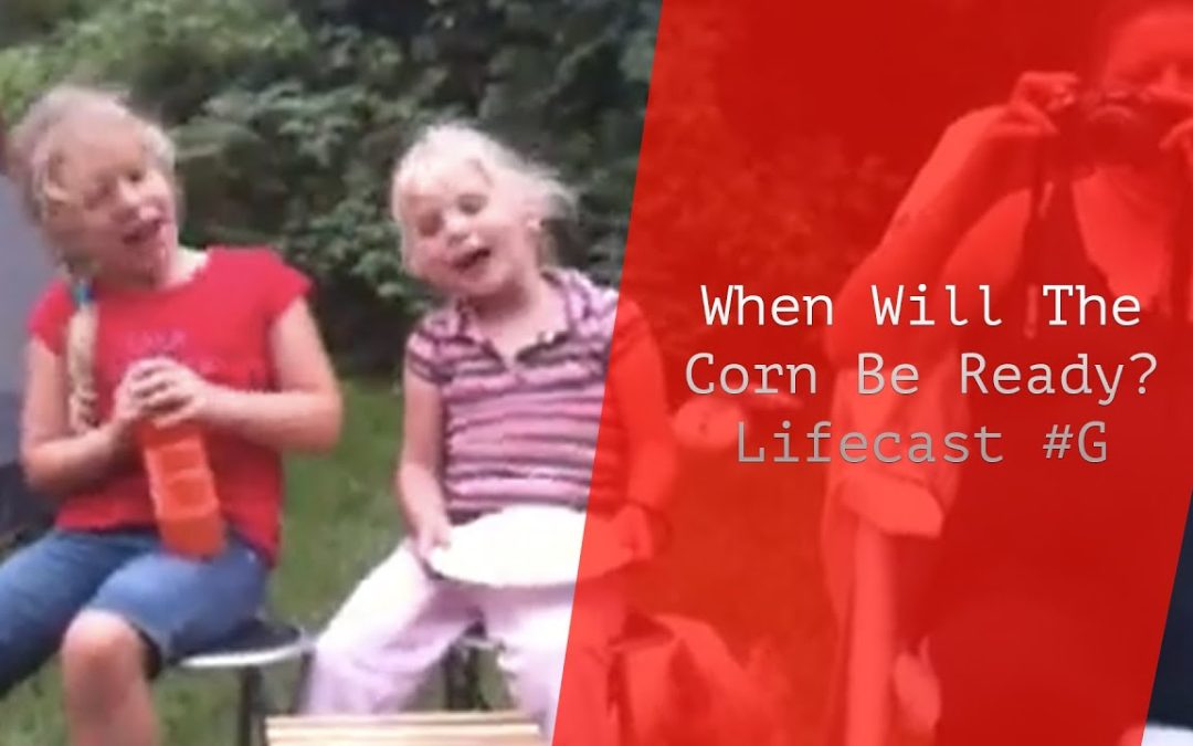 When Will The Corn Be Ready?