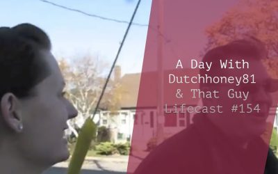 A Day With Dutchhoney81 & That Guy
