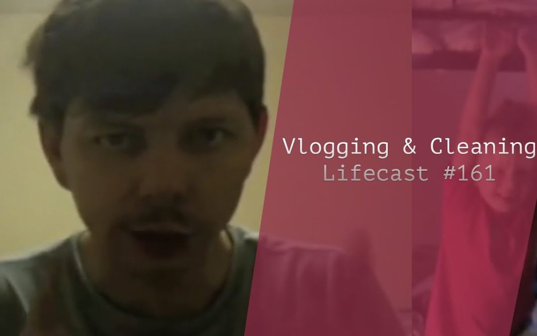 Vloggin’ and Cleanin’